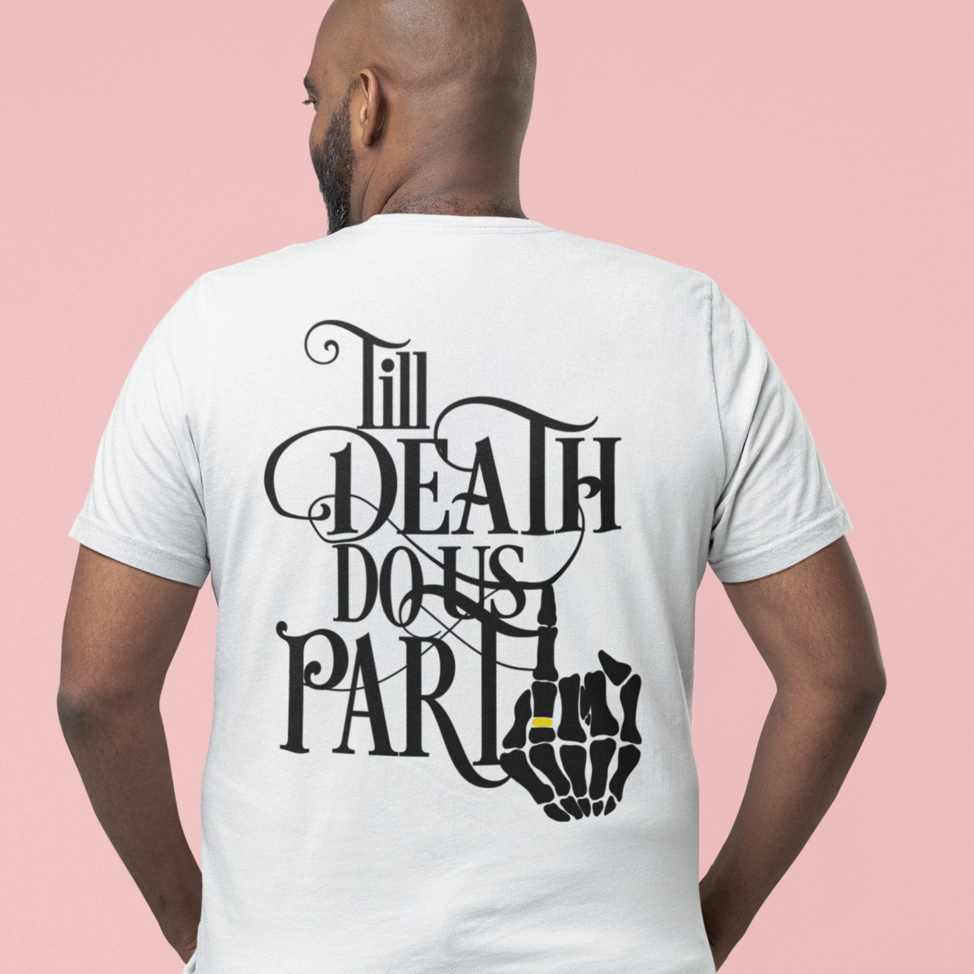 Man wearing a white t shirt with "till death do us part" written in black
