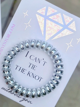 I Can't Tie the Knot Without You | Gold | Silver | Bridesmaid Proposal Hair Tie