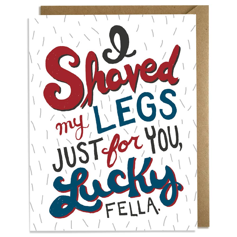 I Shaved My Legs for You Anniversary Card - NKIN
