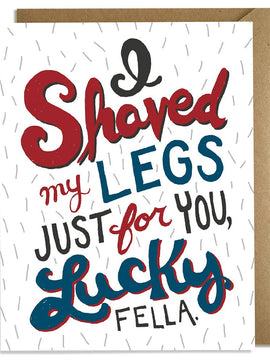 I Shaved My Legs for You Anniversary Card