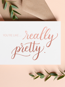 You're Like Really Pretty | Bridesmaid Card