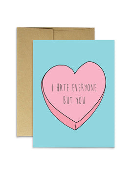 I Hate Everyone But You Card