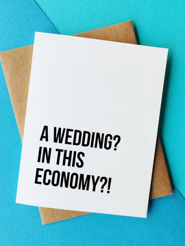 Wedding in this Economy - Funny Wedding Card Engagement Card