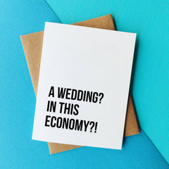 Wedding in this Economy - Funny Wedding Card Engagement Card