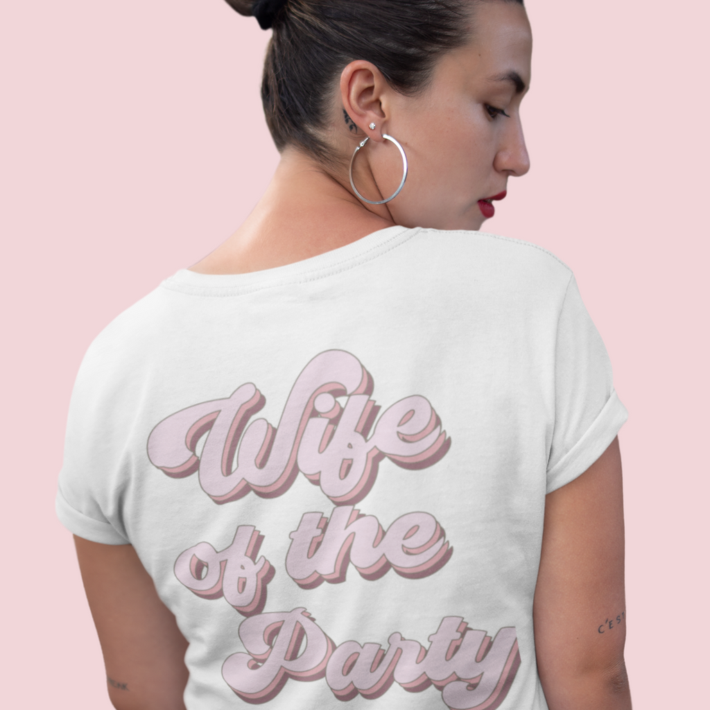 Wife of the Party (Back T-Shirt) - NKIN