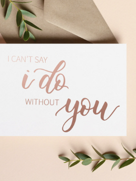 Will you be my Bridesmaid Card | I can't Say I Do Without You