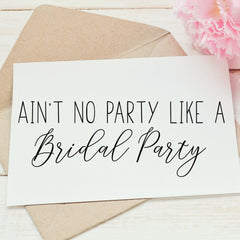 Ain't No Party Like A Bridal Party Card - NKIN