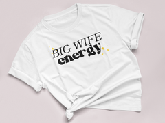 Big Wife Energy Manifestation Tee - NKIN