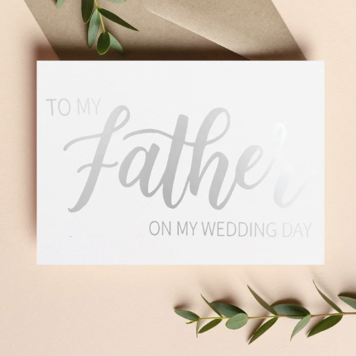 To my father on my wedding day in silver foil calligraphy with matching envelope