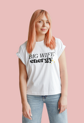 Big Wife Energy Manifestation Tee - NKIN